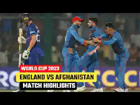 England vs Afghanistan World Cup 2023 Match Highlights
